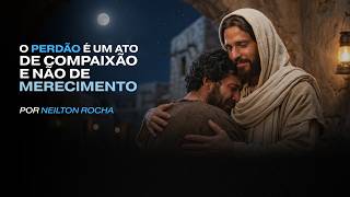 O PERDÃO É UM ATO DE COMPAIXÃO E NÃO DE MERECIMENTO - Sexta-Feira - 31-07-26 Pr. Neilton Rocha - 09h